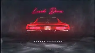 Lucid Drive -  Summer Feelings
