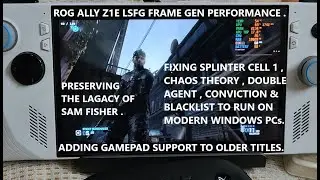 Исправление Splinter Cell, Chaos Theory, Double Agent, Conviction и Blacklist на современных ПК. Rog Ally