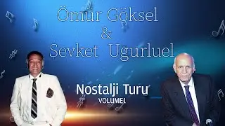 NOSTALJİ TURU VOLUME 1  - ÖMÜR GÖKSEL & ŞEVKET UĞURLUEL