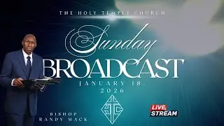 The Holy Temple Church: Jan. 18, 2026 Sun. Live Broadcast*