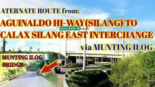 ALTERNATE ROUTE FROM AGUINALDO HIWAY(SILANG) to CALAX SILANG EAST INTERCHANGE via MUNTING ILOG