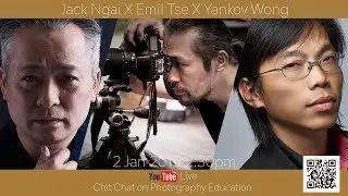 Jack Ngai X Emil Tse X Yankov Wong - (廣東話 Cantonese Content) Chit Chat on Photography Education