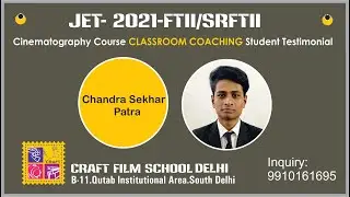 ChanderShekhar Patra.Cinematography Course preparation for JET-FTII/SRFTI.(Classroom Coaching)