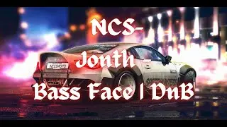 - Jonth - Bass Face _ DnB _ NCS - Copyright Free Music