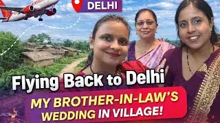 Flying Back to Delhi | UP shadi series | @The_Mansi_Diaries 
