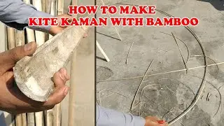 How to Make Kite Kamana from bamboo - Bamboo to Kite - Kite Bamboo sticks - Kite making tricks