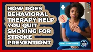 How Does Behavioral Therapy Help You Quit Smoking For Stroke Prevention? - Stroke Support Channel