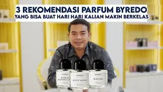 Rekomendasi 3 Parfum Byredo yang Elegan & Versatile untuk Daily Use!  🍃🤩