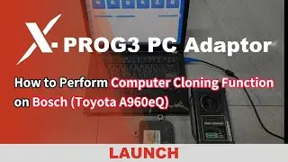 How to Clone Bosch Toyota A960eQ ECU Using Launch XProg 3 (EEPROM + FLASH Cloning)