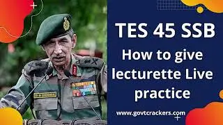 TES 45 SSB INTERVIEW LECTURETTE LIVE PRACTICE | HOW TO GIVE LECTURE COMPLETE STRATEGY | GOVTCRACKERS