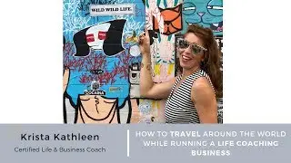 How to Travel Around the World While Running a Life Coaching Business