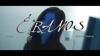 ERAMOS - Adal x Jorge Tapia (Video Oficial)