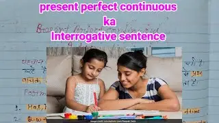 Present perfect continuous tense | Interrogative sentence | English video | Khan sir|