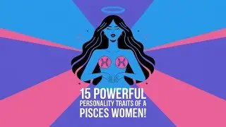 15 Powerful Personality Traits of a Pisces Women ! 🐠