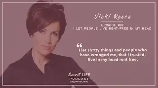 Secret Life (87) - Vicki Reece: I Let People Who've Wronged Me Live in My Head Rent-Free