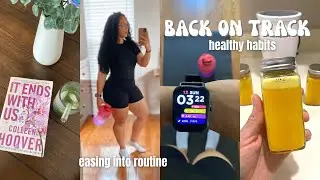Getting back on track after being on vacation| healthy habits, easing into routine
