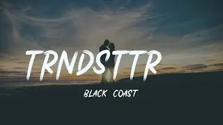 Black - TRNDSTTR  『Bet you're looking for something new』【動態歌詞Lyrics】