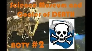 Science Museum and Cooler of DEATH (Activity Crew Episode 2)