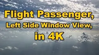 Flight Passenger, Left Side Window View in 4K