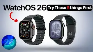 WatchOS 26 is GREAT - Try these 5 things FIRST!