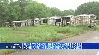 Flint to demolish Shady Acres Mobile Home Park in blight removal project