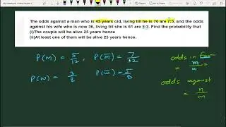 The odds against a man who is 45 years old living till he is 70 are 7:5 and the odds against his wif