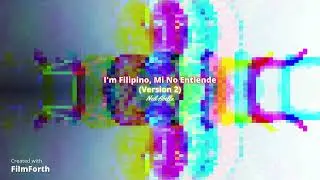 I'm Filipino, Mi No Entiende (Version 2) - Neil Abella