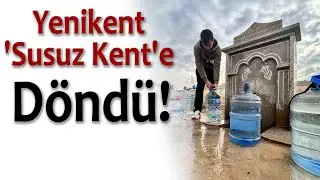 Yenikent 'Susuz Kent'e D&ouml;nd&uuml;!