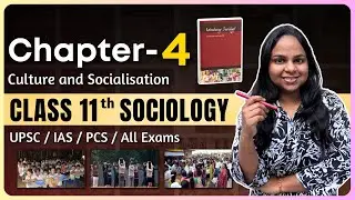 Class 11 Sociology Chapter 4 | Culture and Socialisation | NCERT for UPSC One Shot Revision