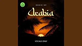 Oasis of Arabia (Vocals Only)