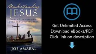 Understanding Jesus: Cultural Insights into the Words and Deeds of Christ