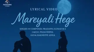 Mareyali Hege Kannada Song | Prasanna Kumar M S | Padachihna