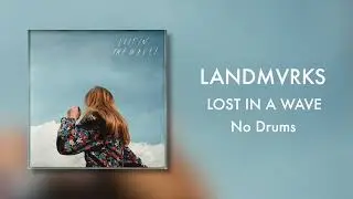 (Drumless) LANDMVRKS - Lost In A Wave