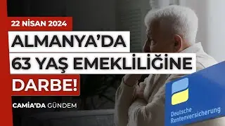 Almanya&rsquo;da 63 Yaş Emekliliğine Darbe! - 22 Nisan 2024