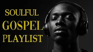 Inspiring Christian Gospel ✨ Soulful R&B Modern Playlist for Worship & Prayer