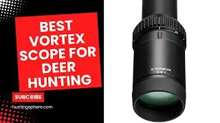 6 Best Vortex Scope for Deer Hunting