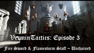 VerminTactics #3 - Unchained // Fire Sword & Flamestorm Staff