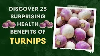 Discover 25 Surprising Health Benefits of Turnips