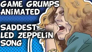 Game Grumps Animated - Saddest Led Zeppelin Song - By BrilliantBuffoons