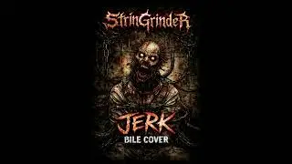 StrinGrinder - Jerk (Bile Cover) #music #cover #coversong #bile #art #horror #sadistic #masochist