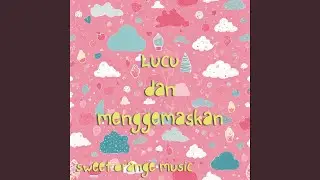 Lucu dan Menggemaskan