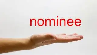 How to Pronounce nominee - American English