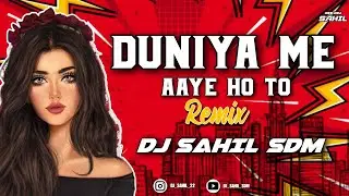DUNIYA MEIN AAYE HO TO LOVE KARLO [ REMIX ]-@djsahilsdm #salmankhan#karishmakapoor#remix