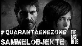 The Last of us - Quarantänezone / Quarantine Zone -  Alle Sammelobjekte / All collectibles