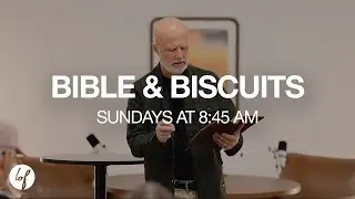 Bible & Biscuits | Life of Faith Church | February 1st, 2026
