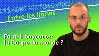 Clément Viktorovitch : faut-il boycotter la Coupe du monde de football ?