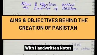 Aims & Objectives behind the Creation of Pakistan.