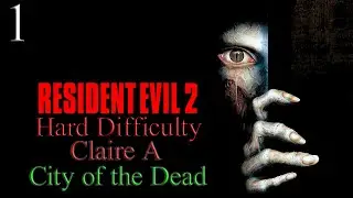 Resident Evil 2 (1998) - RE: Enhance 2.0 - Сложный уровень сложности - Клэр А. - Эпизод 1: Город ...
