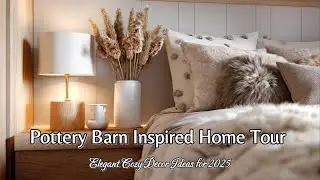 Pottery Barn Inspired Home Tour | Elegant Cozy Decor Ideas for 2025 | Your Dream Cozy Home!