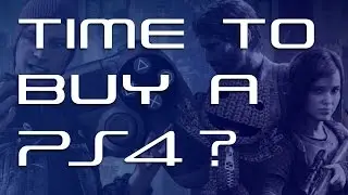 Is It Time To Buy A PS4?